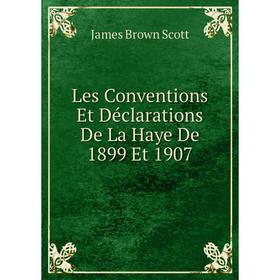 Книга Les Conventions Et Déclarations De La Haye De 1899 Et 1907
Книга Les Conventions Et Déclarations De La Haye De 1899 Et 1907