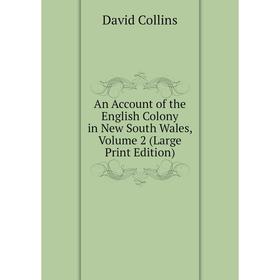 Книга An Account of the English Colony in New South Wales, Volume 2 (Large Print Edition)
Книга An Account of the English Colony in New South Wales, Volume 2 (Large Print Edition)