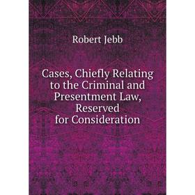 Книга Cases, Chiefly Relating to the Criminal and Presentment Law, Reserved for Consideration
Книга Cases, Chiefly Relating to the Criminal and Presentment Law, Reserved for Consideration