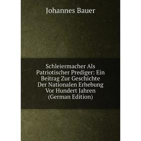 Книга Schleiermacher Als Patriotischer Prediger: Ein Beitrag Zur Geschichte Der Nationalen Erhebung Vor Hundert Jahren (German Edition)
Книга Schleiermacher Als Patriotischer Prediger: Ein Beitrag Zur Geschichte Der Nationalen Erhebung Vor Hundert Jahren (German Edition)