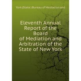Книга Eleventh Annual Report of the Board of Mediation and Arbitration of the State of New York
Книга Eleventh Annual Report of the Board of Mediation and Arbitration of the State of New York