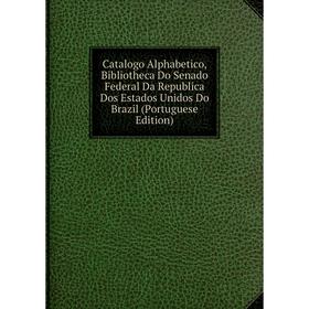 Книга Catalogo Alphabetico, Bibliotheca Do Senado Federal Da Republica Dos Estados Unidos Do Brazil (Portuguese Edition)
Книга Catalogo Alphabetico, Bibliotheca Do Senado Federal Da Republica Dos Estados Unidos Do Brazil (Portuguese Edition)