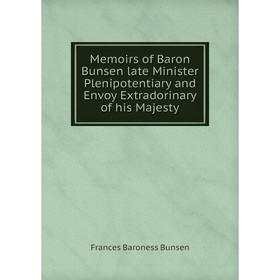 Книга Memoirs of Baron Bunsen late Minister Plenipotentiary and Envoy Extradorinary of his Majesty
Книга Memoirs of Baron Bunsen late Minister Plenipotentiary and Envoy Extradorinary of his Majesty