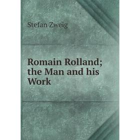 Книга Romain Rolland the Man and his Work
Книга Romain Rolland the Man and his Work