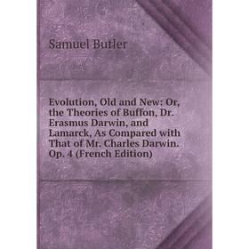 Книга Evolution, Old and New: Or, the Theories of Buffon, Dr. Erasmus Darwin, and Lamarck, As Compared with That of Mr. Charles Darwin
Книга Evolution, Old and New: Or, the Theories of Buffon, Dr. Erasmus Darwin, and Lamarck, As Compared with That of Mr. Charles Darwin