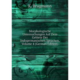 Книга Morphologische Untersuchungen Auf Dem Gebiete Der Indogermanischen Sprachen, Volume 4
Книга Morphologische Untersuchungen Auf Dem Gebiete Der Indogermanischen Sprachen, Volume 4