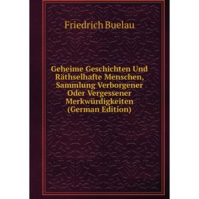 Книга Geheime Geschichten Und Räthselhafte Menschen, Sammlung Verborgener Oder Vergessener Merkwürdigkeiten (German Edition)
Книга Geheime Geschichten Und Räthselhafte Menschen, Sammlung Verborgener Oder Vergessener Merkwürdigkeiten (German Edition)