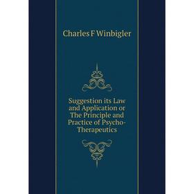 Книга Suggestion its Law and Application or The Principle and Practice of Psycho-Therapeutics
Книга Suggestion its Law and Application or The Principle and Practice of Psycho-Therapeutics