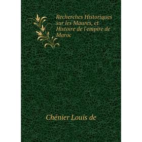 Книга Recherches Historiques sur les Maures, et Histoire de l'empire de Maroc
Книга Recherches Historiques sur les Maures, et Histoire de l'empire de Maroc