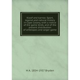 Книга Kloof and karroo: Sport, legend and natural history in Cape Colony, with a notice of the game birds, and of the present distribution of antelope
Книга Kloof and karroo: Sport, legend and natural history in Cape Colony, with a notice of the game birds, and of the present distribution of antelope