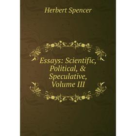 Книга Essays: Scientific, Political, & Speculative, Volume III
Книга Essays: Scientific, Political, & Speculative, Volume III