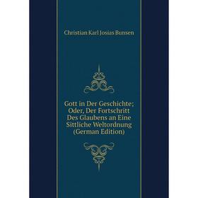 Книга Gott in Der Geschichte; Oder, Der Fortschritt Des Glaubens an Eine Sittliche Weltordnung (German Edition)
Книга Gott in Der Geschichte; Oder, Der Fortschritt Des Glaubens an Eine Sittliche Weltordnung (German Edition)