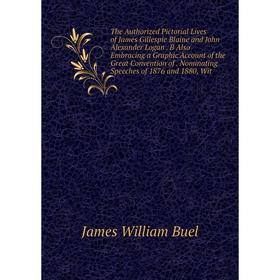Книга The Authorized Pictorial Lives of James Gillespie Blaine and John Alexander Logan
Книга The Authorized Pictorial Lives of James Gillespie Blaine and John Alexander Logan