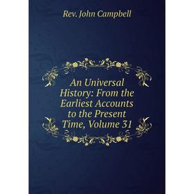 Книга An Universal History: From the Earliest Accounts to the Present Time, Volume 31
Книга An Universal History: From the Earliest Accounts to the Present Time, Volume 31