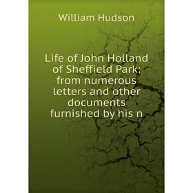 Книга Life of John Holland of Sheffield Park: from numerous letters and other documents furnished
Книга Life of John Holland of Sheffield Park: from numerous letters and other documents furnished