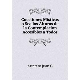 Книга Cuestiones Místicas o Sea las Alturas de la Contemplacion Accesibles a Todos
Книга Cuestiones Místicas o Sea las Alturas de la Contemplacion Accesibles a Todos