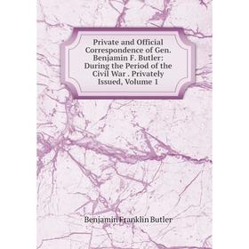 Книга Private and Official Correspondence of Gen. Benjamin F. Butler: During the Period of the Civil War. Privately Issued, Volume 1
Книга Private and Official Correspondence of Gen. Benjamin F. Butler: During the Period of the Civil War. Privately Issued, Volume 1