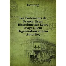 Книга Les Parlements de France Essai Historique sur Leurs Usages, Leur Organisation et Leur Autorité
Книга Les Parlements de France Essai Historique sur Leurs Usages, Leur Organisation et Leur Autorité