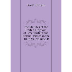 Книга The Statutes of the United Kingdom of Great Britain and Ireland, Passed in the. 1807-69., Volume 48
Книга The Statutes of the United Kingdom of Great Britain and Ireland, Passed in the. 1807-69., Volume 48