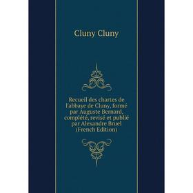 Книга Recueil des chartes de l'abbaye de Cluny, formé par Auguste Bernard, complété, revisé et publié par Alexandre Bruel (French Edition)
Книга Recueil des chartes de l'abbaye de Cluny, formé par Auguste Bernard, complété, revisé et publié par Alexandre Bruel (French Edition)