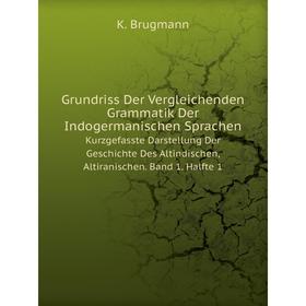 Книга Grundriss Der Vergleichenden Grammatik Der Indogermanischen Sprachen Kurzgefasste Darstellung Der Geschichte Des Altindischen, Altiranischen
Книга Grundriss Der Vergleichenden Grammatik Der Indogermanischen Sprachen Kurzgefasste Darstellung Der Geschichte Des Altindischen, Altiranischen