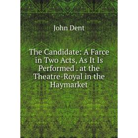 Книга The Candidate: A Farce in Two Acts, As It Is Performed. at the Theatre-Royal in the Haymarket
Книга The Candidate: A Farce in Two Acts, As It Is Performed. at the Theatre-Royal in the Haymarket