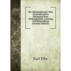 Книга Die Akkumulatoren: Eine Gemeinfassliche Darlegung Ihrer Wirkungsweise, Leistung Und Behandlung (German Edition)
Книга Die Akkumulatoren: Eine Gemeinfassliche Darlegung Ihrer Wirkungsweise, Leistung Und Behandlung (German Edition)