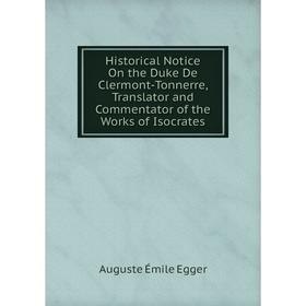 Книга Historical Notice On the Duke De Clermont-Tonnerre, Translator and Commentator of the Works of Isocrates
Книга Historical Notice On the Duke De Clermont-Tonnerre, Translator and Commentator of the Works of Isocrates