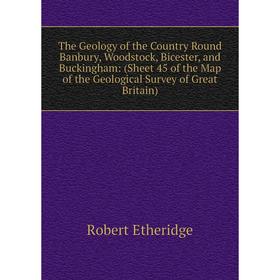 Книга The Geology of the Country Round Banbury, Woodstock, Bicester, and Buckingham: (Sheet 45 of the Map of the Geological Survey of Great Britain)
Книга The Geology of the Country Round Banbury, Woodstock, Bicester, and Buckingham: (Sheet 45 of the Map of the Geological Survey of Great Britain)