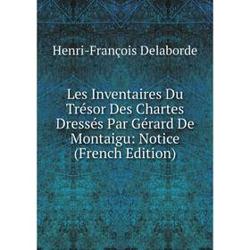 Книга Les Inventaires Du Trésor Des Chartes Dressés Par Gérard De Montaigu: Notice
Книга Les Inventaires Du Trésor Des Chartes Dressés Par Gérard De Montaigu: Notice
