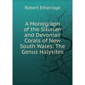Книга A Monograph of the Silurian and Devonian Corals of New South Wales: The Genus Halysites
Книга A Monograph of the Silurian and Devonian Corals of New South Wales: The Genus Halysites