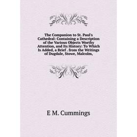 Книга The Companion to St. Paul's Cathedral: Containing a Description of the Various Objects Worthy Attention, and Its History: To Which Is Added, a B
Книга The Companion to St. Paul's Cathedral: Containing a Description of the Various Objects Worthy Attention, and Its History: To Which Is Added, a B