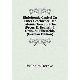 Книга Einleitende Capitel Zu Einer Geschichte Der Lateinischen Sprache. (Progr. D. Realsch. I. Ordn. Zu Elberfeld). (German Edition)
Книга Einleitende Capitel Zu Einer Geschichte Der Lateinischen Sprache. (Progr. D. Realsch. I. Ordn. Zu Elberfeld). (German Edition)