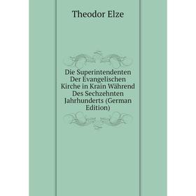 Книга Die Superintendenten Der Evangelischen Kirche in Krain Während Des Sechzehnten Jahrhunderts (German Edition)
Книга Die Superintendenten Der Evangelischen Kirche in Krain Während Des Sechzehnten Jahrhunderts (German Edition)