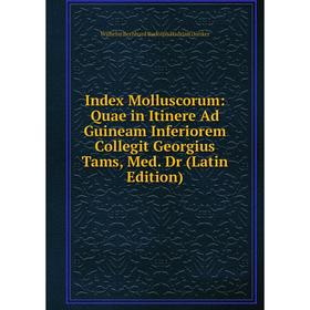 Книга Index Molluscorum: Quae in Itinere Ad Guineam Inferiorem Collegit Georgius Tams, Med. Dr (Latin Edition)
Книга Index Molluscorum: Quae in Itinere Ad Guineam Inferiorem Collegit Georgius Tams, Med. Dr (Latin Edition)