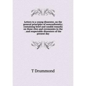Книга Letters to a young dissenter, on the general principles of nonconformity; containing brief and candid remarks on those rites and ceremonies in t
Книга Letters to a young dissenter, on the general principles of nonconformity; containing brief and candid remarks on those rites and ceremonies in t