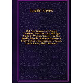 Книга Old-Age Support of Women Teachers, Provisions for Old Age Made by Women Teachers in the Public Schools of Massachusetts: a study by the Departme
Книга Old-Age Support of Women Teachers, Provisions for Old Age Made by Women Teachers in the Public Schools of Massachusetts: a study by the Departme