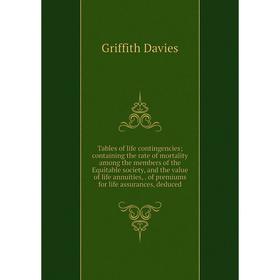 Книга Tables of life contingencies; containing the rate of mortality among the members of the Equitable society
Книга Tables of life contingencies; containing the rate of mortality among the members of the Equitable society