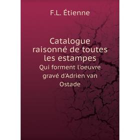 Книга Catalogue raisonné de toutes les estampes Qui forment l'oeuvre gravé d'Adrien van Ostade
Книга Catalogue raisonné de toutes les estampes Qui forment l'oeuvre gravé d'Adrien van Ostade