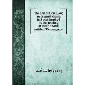Книга The son of Don Juan; an original drama in 3 acts inspired by the reading of Ibsen's work entitled Gengangere
Книга The son of Don Juan; an original drama in 3 acts inspired by the reading of Ibsen's work entitled Gengangere