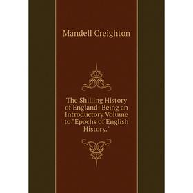 Книга The Shilling History of England: Being an Introductory Volume to Epochs of English History.
Книга The Shilling History of England: Being an Introductory Volume to Epochs of English History.