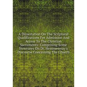 Книга A Dissertation On The Scriptural Qualifications For Admission And Access To The Christian Sacraments
Книга A Dissertation On The Scriptural Qualifications For Admission And Access To The Christian Sacraments