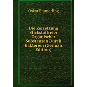 Книга Die Zersetzung Stickstoffreier Organischer Substanzen Durch Bakterien (German Edition)
Книга Die Zersetzung Stickstoffreier Organischer Substanzen Durch Bakterien (German Edition)