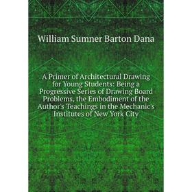 Книга A Primer of Architectural Drawing for Young Students: Being a Progressive Series of Drawing Board Problems, the Embodiment of the Author's Teach
Книга A Primer of Architectural Drawing for Young Students: Being a Progressive Series of Drawing Board Problems, the Embodiment of the Author's Teach