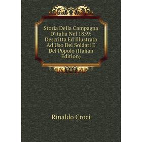 Книга Storia Della Campagna D'italia Nel 1859: Descritta Ed Illustrata Ad Uso Dei Soldati E Del Popolo (Italian Edition)
Книга Storia Della Campagna D'italia Nel 1859: Descritta Ed Illustrata Ad Uso Dei Soldati E Del Popolo (Italian Edition)
