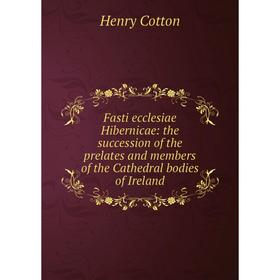 Книга Fasti ecclesiae Hibernicae: the succession of the prelates and members of the Cathedral bodies of Ireland
Книга Fasti ecclesiae Hibernicae: the succession of the prelates and members of the Cathedral bodies of Ireland
