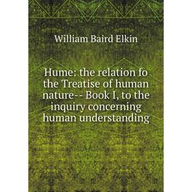 Книга Hume: the relation fo the Treatise of human nature- Book I, to the inquiry concerning human understanding
Книга Hume: the relation fo the Treatise of human nature- Book I, to the inquiry concerning human understanding