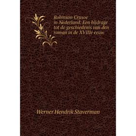Книга Robinson Crusoe in Nederland. Een bijdrage tot de geschiedenis van den roman in de XVIIIe eeuw
Книга Robinson Crusoe in Nederland. Een bijdrage tot de geschiedenis van den roman in de XVIIIe eeuw