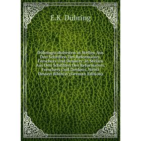 Книга Dühringwahrheiten in Stellen Aus Den Schriften Des Reformators, Forschers Und Denkers: In Stellen Aus Den Schriften Des Reformators, Forschers U
Книга Dühringwahrheiten in Stellen Aus Den Schriften Des Reformators, Forschers Und Denkers: In Stellen Aus Den Schriften Des Reformators, Forschers U