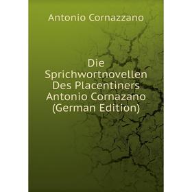 Книга Die Sprichwortnovellen Des Placentiners Antonio Cornazano (German Edition)
Книга Die Sprichwortnovellen Des Placentiners Antonio Cornazano (German Edition)